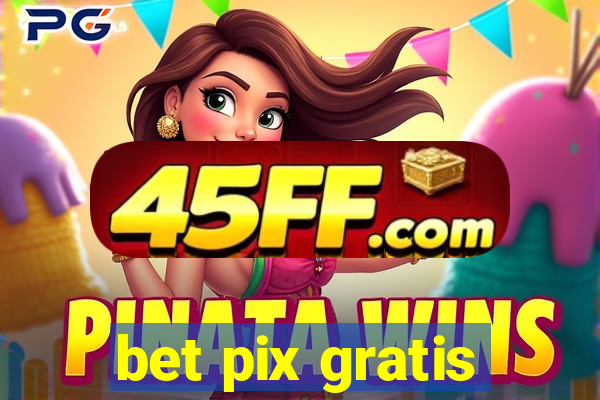 bet pix gratis